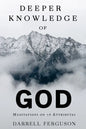 Deeper Knowledge of God: Meditations on 76 Attributes - Paperback