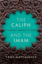The Caliph and the Imam: The Making of Sunnism and Shiism - Hardcover