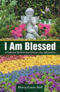 I Am Blessed: A Collection Of Faith-based Prayers And Affirmations - Paperback