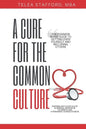 A Cure for the Common Culture: The Common Sense Guide to Getting Over Yourself & Others! - Paperback