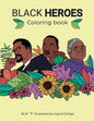Black Heroes Coloring Book: Color and Learn! For Children and their Parents. - Paperback