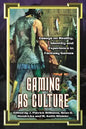 Gaming as Culture: Essays on Reality, Identity and Experience in Fantasy Games - Paperback