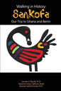 Walking in History: Sankofa: Our Trip to Ghana and Benin - Paperback