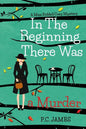 In the Beginning, There Was a Murder: An Amateur Female Sleuth 1950s Cozy Mystery - Paperback