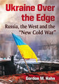 Ukraine Over the Edge: Russia, the West and the "New Cold War" - Paperback
