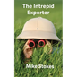 The Intrepid Exporter - Paperback