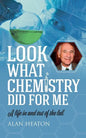 Look What Chemistry Did For Me: A life in and out of the lab - Paperback