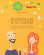 An Illustrated Guide to Self-Discipline: 50 Habits to More Self-Control, Success, and Satisfaction in Life - Paperback