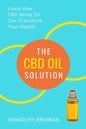 The CBD Oil Solution: Learn How CBD Hemp Oil Might Just Be The Answer For Pain Relief, Anxiety, Diabetes and Other Health Issues! - Paperback