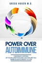Autoimmune Cookbook - Power Over Autoimmune: Take Back Control of Your Condition and Live the Life You Were Always Meant to Live - Paperback