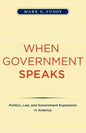 When Government Speaks: Politics, Law, and Government Expression in America - Paperback