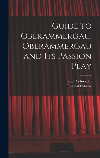 Guide to Oberammergau. Oberammergau and Its Passion Play - Hardcover