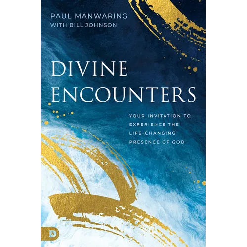 Divine Encounters: Your Invitation to Experience the Life-Changing Presence of God - Paperback