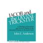 Jacob and the Divine Trickster: A Theology of Deception and YHWH's Fidelity to the Ancestral Promise in the Jacob Cycle - Hardcover
