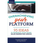 Overachieving Your Platform: 95 Ideas to Embrace Your Inner Sales Marketing Genius - Paperback