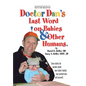 Dr. Dan's Last Word on Babies and Other Humans - Hardcover