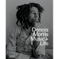 Dennis Morris: Music + Life - Hardcover