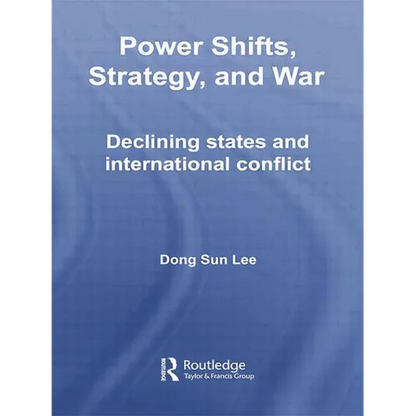 Power Shifts, Strategy and War: Declining States and International Conflict - Paperback