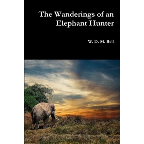 The Wanderings of an Elephant Hunter - Paperback