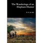 The Wanderings of an Elephant Hunter - Paperback