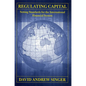 Regulating Capital: Setting Standards for the International Financial System - Hardcover