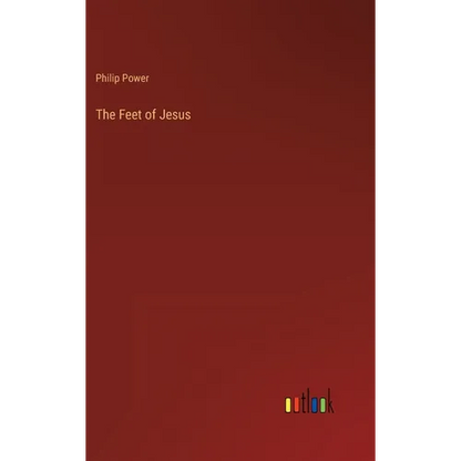 The Feet of Jesus - Hardcover