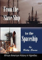 From the Slave Ship to the Spaceship: African American History in Vignettes - Hardcover