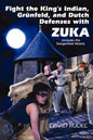 Fight the King's Indian, Gr Nfeld, and Dutch Defenses with Zuka, a Stand-Alone, Cohesive Chess Opening System (Includes the Dangerfield Attack) - Paperback