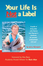 Your Life Is Not a Label: A Guide to Living Fully with Autism and Asperger's Syndrome for Parents, Professionals and You! - Paperback