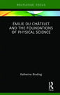 Émilie Du Châtelet and the Foundations of Physical Science - Hardcover
