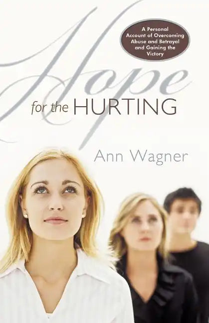 Hope for the Hurting: A Personal Account of Overcoming Abuse and Betrayal and Gaining the Victory - Paperback