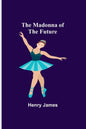 The Madonna of the Future - Paperback