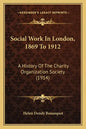 Social Work In London, 1869 To 1912: A History Of The Charity Organization Society (1914) - Paperback