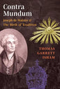 Contra Mundum: Joseph de Maistre & The Birth of Tradition - Hardcover