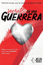 Secretos de una Guerrera: Déjame susurrarte al oído lo que toda GUERRERA debe conocer - Paperback