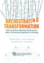 Orchestrating Transformation: How to Deliver Winning Performance with a Connected Approach to Change - Hardcover
