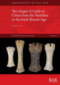 The Origin of Cattle in China from the Neolithic to the Early Bronze Age - Paperback