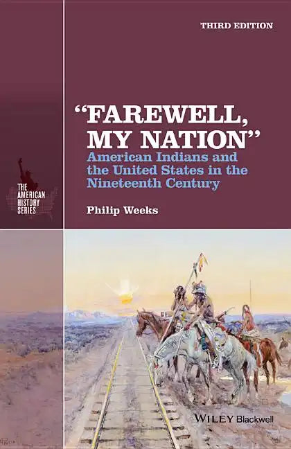 Farewell, My Nation: American Indians and the United States in the Nineteenth Century - Paperback