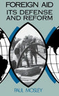 Foreign Aid: Its Defense and Reform - Hardcover