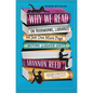 Why We Read: On Bookworms, Libraries, and Just One More Page Before Lights Out - Hardcover