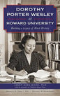 Dorothy Porter Wesley at Howard University: Building a Legacy of Black History - Hardcover