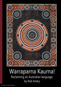 Warraparna Kaurna!: Reclaiming an Australian language - Paperback