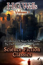 Science Fiction Classics: A Collection Of Short Si Fi Stories By The Father Of Science Fiction - Paperback