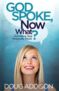 God Spoke, Now What?: Activating Your Prophetic Word - Paperback