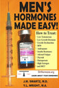 Men's Hormones Made Easy!: How to Treat Low Testosterone, Low Growth Hormone, Erectile Dysfunction, BPH, Andropause, Insulin Resistance, Adrenal - Paperback