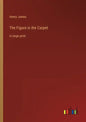 The Figure in the Carpet: in large print - Paperback