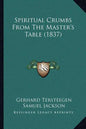 Spiritual Crumbs From The Master's Table (1837) - Paperback