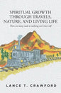 Spiritual Growth Through Travels, Nature, And Living Life: There are many roads to realizing one's inner-self - Paperback