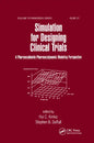 Simulation for Designing Clinical Trials: A Pharmacokinetic-Pharmacodynamic Modeling Perspective - Paperback
