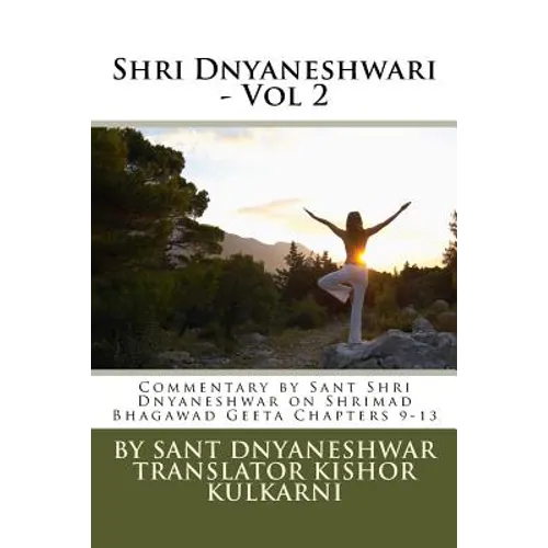 Shri Dnyaneshwari - Vol 2: Commentary by Sant Shri Dnyaneshwar on Shrimad Bhagawad Geeta Chapters 9-13 - Paperback
